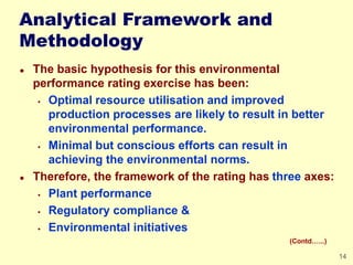 14
Analytical Framework and
Methodology
 The basic hypothesis for this environmental
performance rating exercise has been...