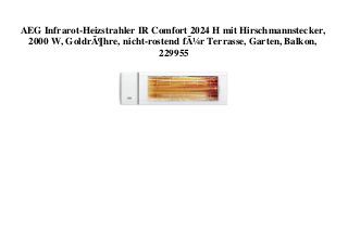 AEG Infrarot-Heizstrahler IR Comfort 2024 H mit Hirschmannstecker,
2000 W, GoldrÃ¶hre, nicht-rostend fÃ¼r Terrasse, Garten, Balkon,
229955
 