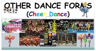 OTHER DANCE FORMS
(Cheer Dance)
 