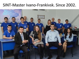 SINT-Master Ivano-Frankivsk. Since 2002.
 
