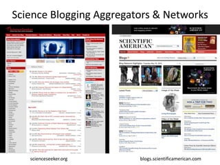 Science Blogging Aggregators & Networks




   scienceseeker.org     blogs.scientificamerican.com
 