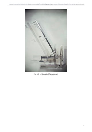 Analisi delle caratteristiche funzionali e di resistenza di differentitipi di parapettiprovvisori prefabbricatiutilizzati nei cantieri temporanei o mobili
15
Fig. 5.6.1-2 Modello 67 posizione 2
 