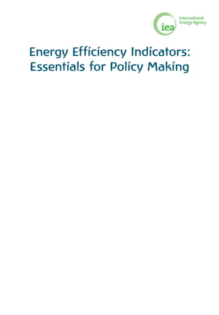 Energy Efficiency Indicators:
Essentials for Policy Making
 