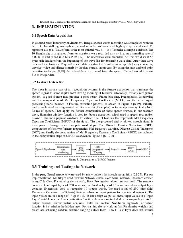 speech recognition using epochwise back propagation The network used in the experiment is feed forward multilayer perceptron trained with back propagation scheme speech data for the study are analyzed using linear predictive coding and log area ratio to represent malay isolated speech recognition using neural network:. speech recognition using epochwise back propagation The network used in the experiment is feed forward multilayer perceptron trained with back propagation scheme speech data for the study are analyzed using linear predictive coding and log area ratio to represent malay isolated speech recognition using neural network:.