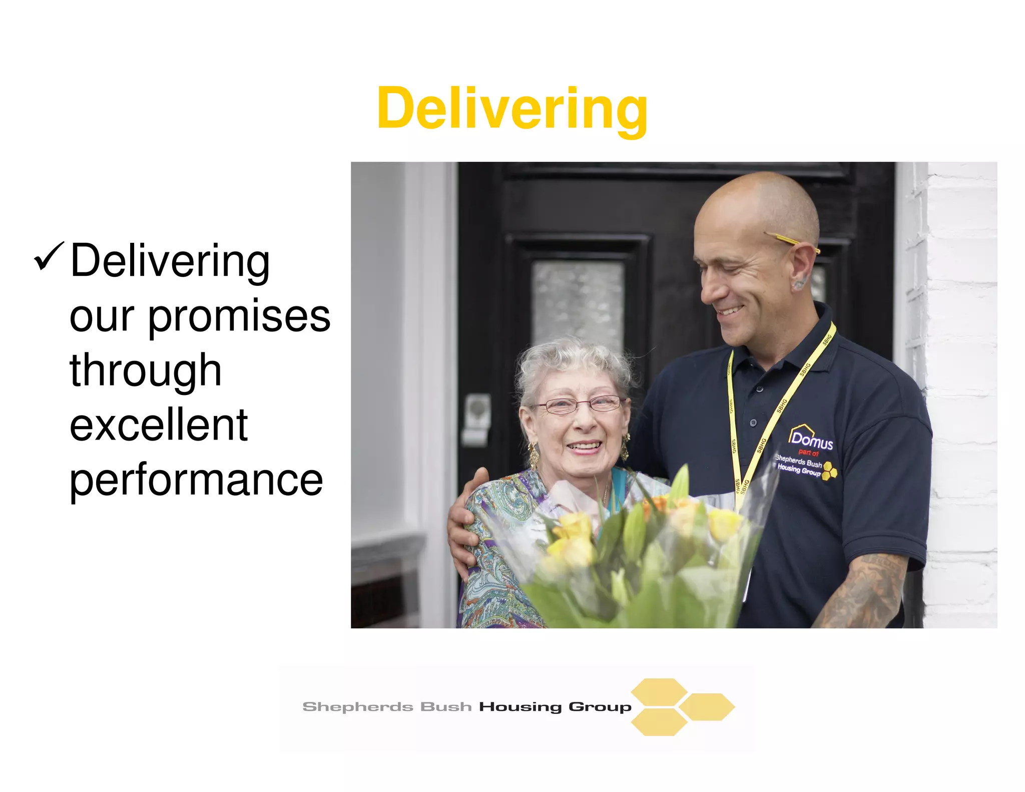 Delivering

Delivering
our promises
through
excellent
performance
 