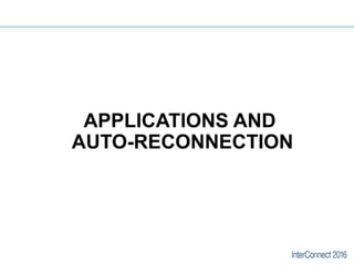 APPLICATIONS AND
AUTO-RECONNECTION
 