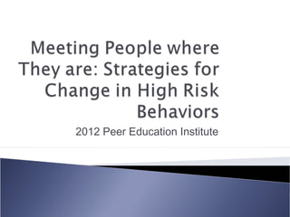 2012 Peer Education Institute
 