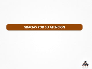 GRACIAS POR SU ATENCION
 