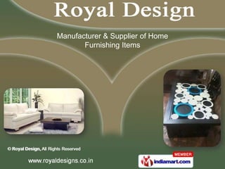 Manufacturer & Supplier of Home
       Furnishing Items
 