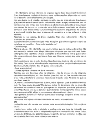 - Oh, não! Waris, por que não vens até cá passar alguns dias e descontrair? Cheltenliam
fica a duas horas de comboio de Londres, numa região magnífica. Alguns dias no campo
far-te-ão bem e talvez encontremos uma solução.
Julie veio buscar-me à estação e conduziu-me até a casa do irmão através de paisagens
que pareciam feitas de veludo verde. Sentámo-nos na sala e Nigel, o irmão dela, veio ter
connosco. Era alto, tinha a pele muito branca e cabelos louros, compridos e finos, mas os
seus dentes da frente e as pontas dos seus dedos estavam manchados de nicotina.
Serviu-nos chá e depois sentou-se, fumando cigarros sucessivos enquanto eu lhe contava
a lamentável história dos meus problemas de passaporte e o seu próximo e triste
desfecho.
Recostado na sua cadeira, de braços cruzados, Nigel disse subitamente: - Não te
preocupes, eu ajudar-te-ei.
Surpreendida com aquela declaração vinda de alguém que conhecia apenas há cerca de
meia hora, perguntei-lhe: - Como poderias ajudar-me?
- Casarei contigo.
Abanei a cabeça. - Oh, não! Já fiz essa asneira; foi isso que me meteu neste sarilho. Não
vou recomeçar tudo de novo. Chega. Não suportaria passar por tudo outra vez. Quero
voltar para África e ser feliz. É lá que se encontra a minha família e tudo o que eu amo.
Não compreendo nada deste país bizarro. Tudo aqui é louco e confuso. Vou voltar para o
meu país.
Nigel precipitou-se para o andar de cima. Quando desceu, trazia na mão um número do
The Sunday Times com a minha fotografia na primeira página; um jornal velho com mais
de um ano, muito anterior à data em que eu conhecera Julie.
- Onde arranjaste isso?
- Guardei-o porque sabia que um dia te conheceria.
Apontou para um dos meus olhos na fotografia. - No dia em que vi esta fotografia,
descobri aqui uma lágrima, no canto do olho, que rolava pela tua face. Quando olhei para
o teu rosto, vi-te chorar e soube que necessitavas de ajuda. Então Alá disse-me que era
meu dever salvar-te.
Oh, merda. Abri desmesuradamente os olhos, fitei-o e pensei: Quem é este louco filho da
mãe? Ele é que precisa de ajuda! Mas durante todo o fim de semana, Julie e o irmão não
pararam de me convencer: uma vez que Nigel estava disposto a ajudar-me, por que não
tentar? Que futuro teria eu na Somália? Quem teria lá à minha espera? As minhas cabras
e os meus camelos? Fiz a Nigel as perguntas que não me saíam da cabeça:
- Que ganharás tu com isso? Por que queres casar-te comigo e expor-te a uma série de
aborrecimentos?
- Já te disse. Não espero nada de ti. Foi Alá que me enviou ao teu encontro.
142
Lembrei-lhe que não bastava uma simples visita ao cartório do Registo Civil; eu já era
casada.
- Muito bem, podes pedir o divórcio, e explicaremos aos tipos da Imigração que
pretendemos casar-nos. Assim já não poderão expulsar-te. Iremos visitá-los juntos. Eu sou
um cidadão britânico, não poderão recusar. Eu partilho os teus problemas e estou aqui
para te ajudar. Farei tudo o que estiver ao meu alcance.
 