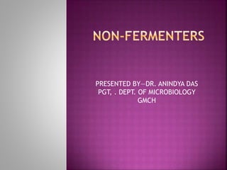 PRESENTED BY—DR. ANINDYA DAS
PGT, . DEPT. OF MICROBIOLOGY
GMCH
 