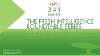 THE FRESH INTELLIGENCE 
ROUNDTABLE SERIES 
x 
 