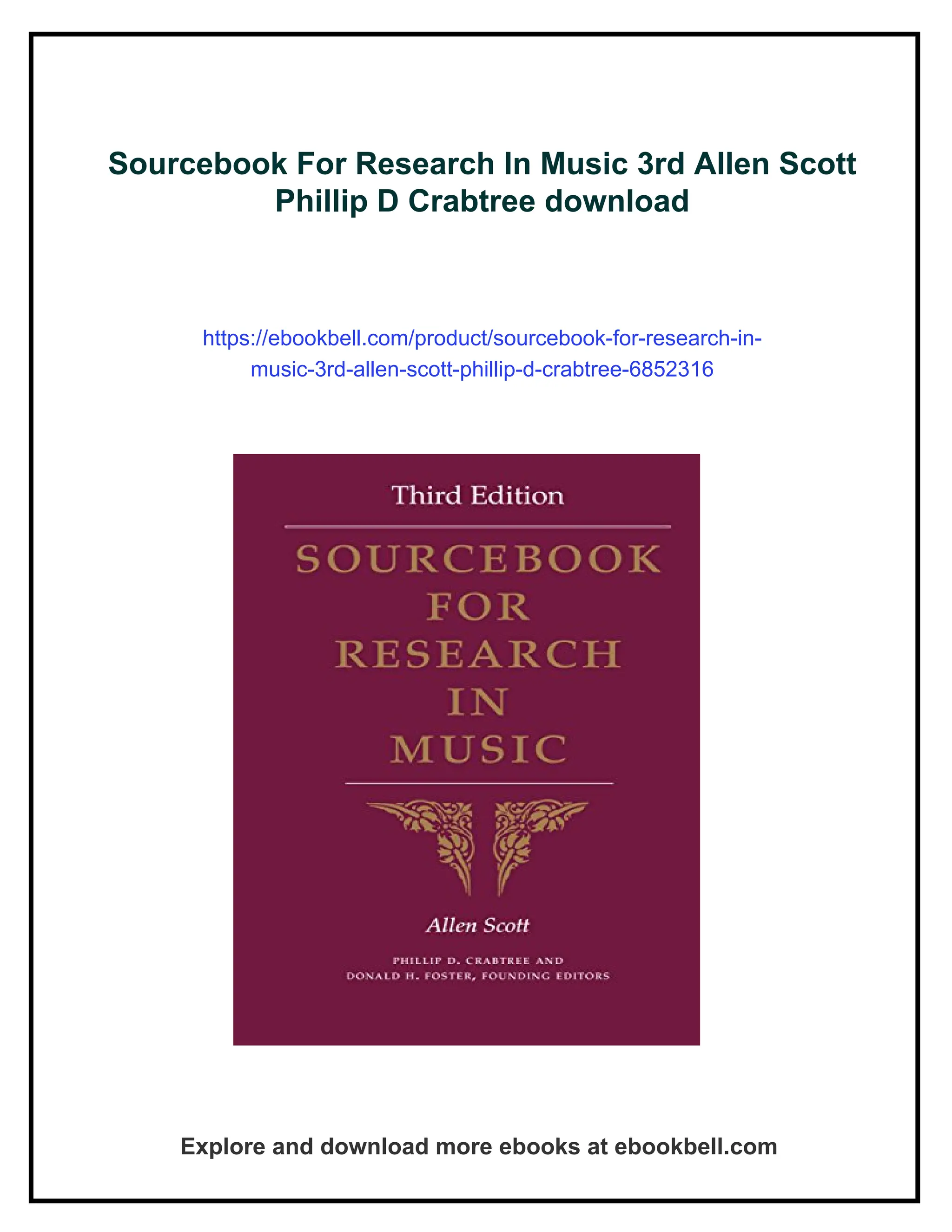 Sourcebook For Research In Music 3rd Allen Scott
Phillip D Crabtree download
https://ebookbell.com/product/sourcebook-for-research-in-
music-3rd-allen-scott-phillip-d-crabtree-6852316
Explore and download more ebooks at ebookbell.com
 