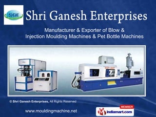 Manufacturer & Exporter of Blow &  Injection Moulding Machines & Pet Bottle Machines 