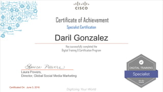 1© 2014 Cisco and/or its affiliates. All rights reserved. Cisco Confidential
Daril Gonzalez
Certificated On: June 3, 2016
 