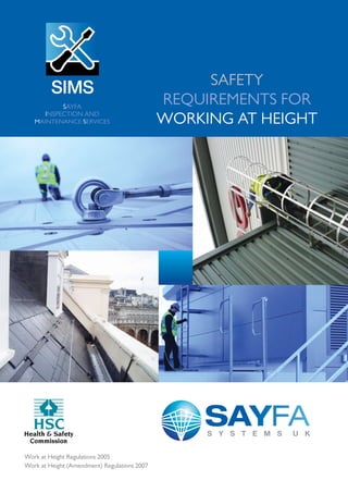 Safety
Requirements for
working at height
SAYFA
INSPECTION AND
MAINTENANCE SERVICES
Work at Height Regulations 2005
Work at Height (Amendment) Regulations 2007
 