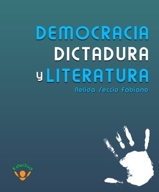 DEMOCRAC IA
DICTADURA
y LITERATURA

 