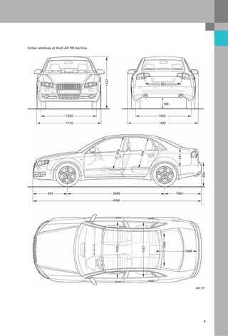 Cotas relativas al Audi A4 ‘05 berlina.




                                          343_011




                                               5
 