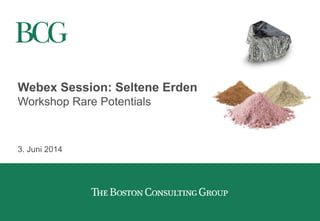 Webex Session: Seltene Erden
Workshop Rare Potentials
3. Juni 2014
 