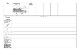 PLAY Kakayahang Motor Fruits and
Vegetables
Content Standard:
Ang bata ay nagkakaroon ng pag-unawa
sa kahalagahan ng pagkakaroon ng
masiglang pangangatawan.
Performance Standard:
Ang bata ay nakapagpapamalas ng
sapat na lakas na magagamit sa pagsali
sa mga pang-araw-araw na Gawain.
Learning Competency Code:
KPKPF-00-1
MEETING TIME 3 DISMISSAL ROUTINE
REMARKS
REFLECTION
A.No. of learners who
earned 80% in the
evaluation
B.No. of learners who
require additional
activities for
remediation
C.Did the remedial
lessons work? No. of
lessons who caught
up the lessons
D.No. of learners who
continue require
remediation
E.Which of my
strategies worked
well? Why did these
work?
F. What difficulties
did I encounter which
my principal or
supervisor can help
me solve?
G. What innovation
or localized materials
did I use/discover
which I wish to share
 