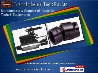 Manufacturer & Supplier of Industrial
Tools & Equipments
 