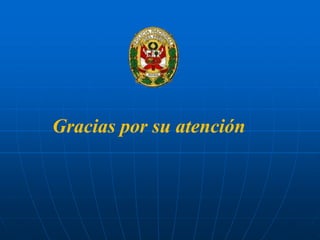 Gracias por su atención
 