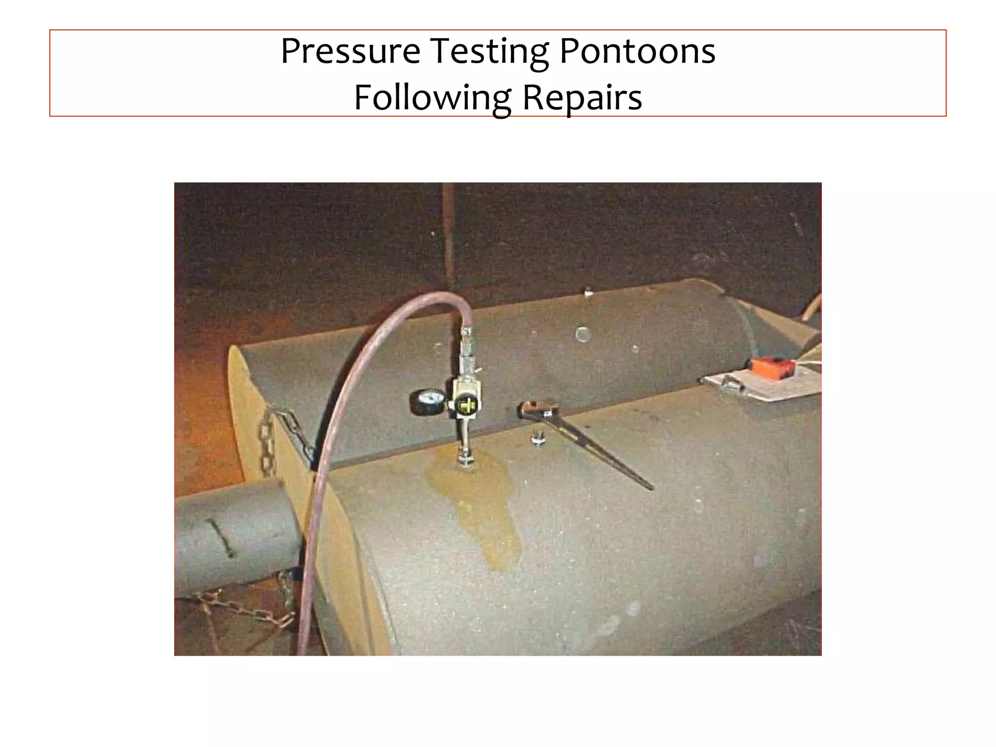 Pressure Testing Pontoons
Following Repairs
 