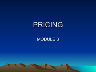 PRICING MODULE 8 