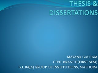 MAYANK GAUTAM
CIVIL BRANCH(FIRST SEM)
G.L.BAJAJ GROUP OF INSTITUTIONS, MATHURA
 