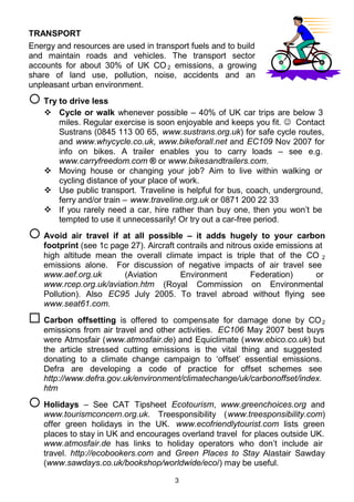 217(176
,1752'87,21
75$163257 
(1(5*6$9,1*,17+(+20(
  (QHUJ6DYLQJ%HKDYLRXU 
  7KHKRXVH 
  ,QVXODWLRQ 
  6RXUFHVRIHQHUJ 
  $SSOLDQFHV 
(1(5*6$9,1*$7:25.
)22' 
:$67(
  RPSRVWLQJ 
  5HGXFH
  5HXVH 
  5HFFOH 
%,2',9(56,7 
  ,QRXUJDUGHQ 
  6DYHIRUHVWV 
  ,QWKHFRXQWUVLGH 
0,1,0,6,1*+(0,$/32//87,21 
:$7(5 
86(2)021(±LQYHVWLQJEDQNLQJVKRSSLQJ6HH (0DUFK 
,128548$.(50((7,1*
20081,$7,1* 
),1$//« 
2852175,%87,2172/,0$7(+$1*( 
217$7'(7$,/6±ZHEVLWHVDQGWHOHSKRQHQXPEHUV 
6RXUFHV
™ ZHEVLWHVPHQWLRQHGLQWKHWH[WDQGXQGHUFRQWDFWGHWDLOV
™ MRXUQDOV± 1HZ 6FLHQWLVWOHDQ6ODWH HQWUHIRU$OWHUQDWLYH7HFKQRORJ 