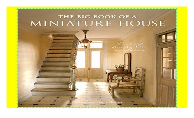 Big Book Of A Miniature House The Read E Book