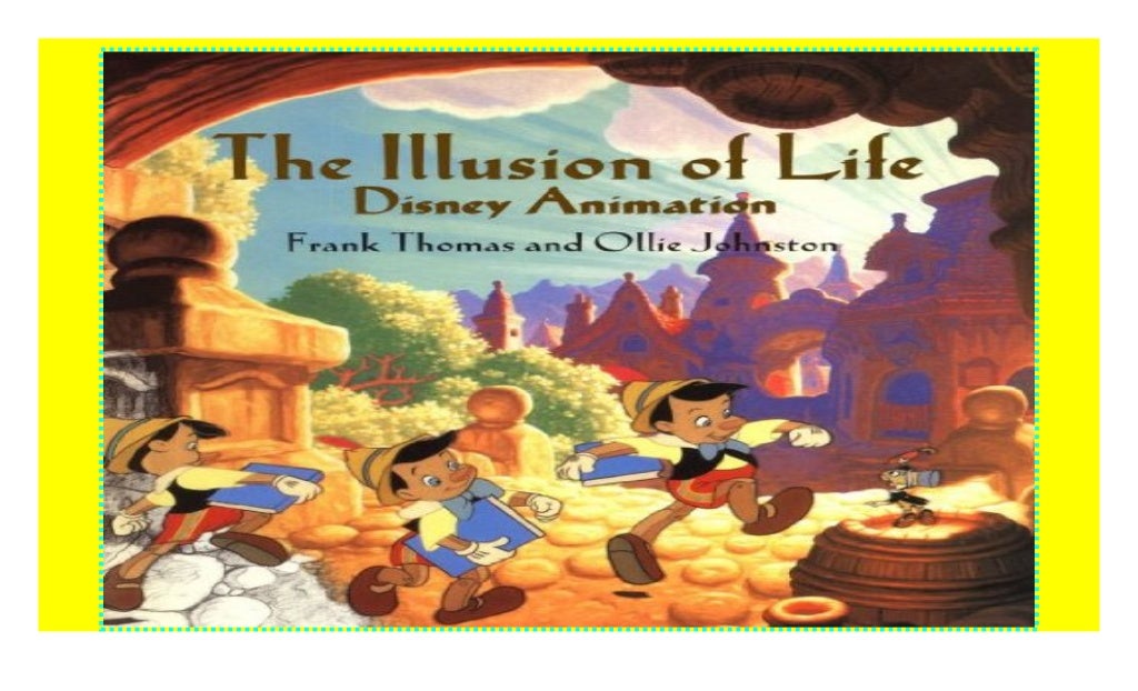 The Illusion of Life. Disney Animation Frank THOMAS, Ollie JOHNSTON First Edition