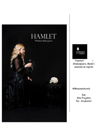 "Hamleti" i
Shakespeare, Model i
analizës së veprës
#MesueseAurela
Ese
Dhe Projekte
Per Studentet
 