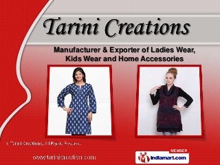 Manufacturer & Exporter of Ladies Wear,
  Kids Wear and Home Accessories
 