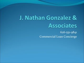 626-551-9841
Commercial Loan Concierge
 