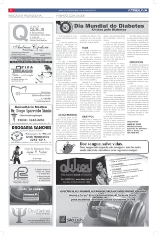 c2                          Monte Alto, QuArtA-FeirA 13 de outubro de 2010


INDICADOR PROFISSIONAl   VIVENDO COM SAÚDE




                             14 de novembro é come-         à epidemia do diabetes e fun-      quado, o que ajuda na redução            No Brasil, diversos eventos
                         morado o Dia Mundial do Dia-       ciona como um estímulo para        de complicações crônicas da         já estão programados por parte
                         betes.                             a união da luta de controle da     doença.                             de entidades privadas e públi-
                               A data foi definida pela     doença em todas as nações.             Após a resolução aprovada       cas, entre eles a iluminação da
                         Federação Internacional de                                            pela ONU em 2007, entidades         Ponte Hercílio Luz, em Florianó-
                         Diabetes (IDF), entidade vin-                                         mundiais, comunidade global,        polis (SC), do elevador Lacerda
                         culada à Organização Mundial          tEma                            associações de portadores e         em Salvador (BA), do Maracanã
                         da Saúde (OMS), e introduzida          O foco da campanha mun-        entidades científicas ligadas ao    e do Cristo Redentor no Rio de
                         no calendário em 1991, como        dial de 2008 é “Diabetes nas       diabetes fizeram uma ação para      Janeiro (RJ), além de outras ati-
                         resposta ao alarmante cresci-      Crianças e Adolescentes”.          iluminar monumentos e edifí-        vidades em diversas de cidades
                         mento do diabetes em todo o            Por dois anos consecuti-       cios, em todo o mundo, com          brasileiras
                         mundo.                             vos, a IDF destacou, como foco     ícones em azul para marcar o
                             Em 2007, a Assembléia-         da campanha, as crianças e os      dia 14 de novembro.
                                                            adolescentes, com o objetivo
                                                                                                                                      EsPECÍfiCos
                         Geral da ONU aprovou a Reso-                                                Um total de 279 monu-
                         lução nº 61/225, considerando      de aumentar a conscientização      mentos-ícone foram ilumi-               Os objetivos da campanha
                         o diabetes um problema de          de pais, cuidadores, professo-     nados com as mensagens da           do Dia Mundial do Diabetes são
                         saúde pública e conclamando        res, profissionais de saúde, go-   campanha de 2007, que foram         conscientizar sobre o aumento
                         os países a divulgarem esse        vernos, políticos e sociedade      vistas por cerca de 1,2 bilhão de   de casos de diabetes tipo 1 e
                         dia como forma de alerta e os      em geral para um fenômeno          pessoas nos cinco continentes.      tipo 2 em jovens e ressaltar a
                         governos a definirem políticas     mundial preocupante: o diabe-                                          importância do diagnóstico
                                                                                                   No Brasil, foram 65 monu-       precoce e de educação em dia-
                         e suporte adequados para os        tes é uma das doenças crônicas     mentos, entre eles o Cristo Re-
                         portadores da doença.              mais comuns na infância.                                               betes, o que ajudaria a reduzir
                                                                                               dentor, no Rio de Janeiro (RJ); o   complicações crônicas e a sal-
                             Por coincidência, também           Segundo a IDF, o diabetes      Elevador Lacerda, em Salvador       var vidas
                         em 2007, entrou em vigor, no       tipo 1 cresce cerca de 3% ao       (BA); o Museu de Arte de São
                         Brasil, a Lei nº 11.347/2006 de    ano em crianças na fase pré-       Paulo (MASP), a Santa Casa de           Incentivar crianças e ado-
                         autoria do ex-senador José         escolar. Já o diabetes tipo 2,     Misericórdia e Faculdade de         lescentes a adquirirem novos
                         Eduardo Dutra, que dispõe so-      antes tido como uma doença         Medicina da USP, em São Paulo       hábitos alimentares e a prati-
                         bre a distribuição gratuita de     de adulto, vem crescendo em        (SP)                                carem atividades físicas é uma
                         medicamentos, e materiais ne-      taxas alarmantes em crianças                                           das importantes tarefas de pais,
                                                                                                   Os prédios iluminados fun-      responsáveis e todos os profis-
                         cessários à sua aplicação, para    e adolescentes, como conse-        cionam como sinalizadores de
                         o tratamento de portadores de      qüência da epidemia mundial                                            sionais envolvidos com a edu-
                                                                                               esperança para milhões de por-      cação. Quando não detectado
                         diabetes, reforçando, assim, a     de sedentarismo, da obesidade      tadores de Diabetes em todo o
                         garantia constitucional do Sis-    e de maus hábitos de consu-                                            logo nos primeiros anos de
                                                                                               mundo, chamando a atenção           ocorrência, o diabetes pode ser
                         tema Único de Saúde (SUS) de       mo alimentar. Soma-se a esses      de governos e da sociedade
                         atendimento universal e equâ-      fatores, os diagnósticos inade-                                        fatal. Pais, familiares, médicos
                                                                                               para o fato de que a epidemia       e professores devem conhecer
                         nime.                              quados e tardios com graves        global da doença não pode
                                                            conseqüências para a criança.                                          os sintomas para possibilitar o
                                                                                               mais ser ignorada                   tratamento imediato e evitar
                            a loGo munDial                                                         Em 2008, a meta é alcançar      complicações da doença.
                             O símbolo global do dia-          objEtivos                       um total de 500 monumentos;
                                                                                               265 já estão confirmados em
                         betes é o círculo azul. Criado         Alertar para o impacto do
                                                                                               mais de 25 países comprome-
                         como parte da campanha mun-        diabetes e estimular políticas                                         DisquE saÚDE
                                                                                               tidos em tornar o mundo azul.
                         dial de conscientização “Unidos    públicas que favoreçam e pos-
                                                            sibilitem que os portadores da
                                                                                               O objetivo é chamar a atenção       0800 61 1997
                         pelo Diabetes”, ele foi adotado                                       sobre o impacto do diabetes,        ministério da saúde
                         em 2007. O círculo simboliza a     doença vivam mais e melhor
                                                                                               sobretudo para estimular polí-      Esplanada dos ministérios -
                         vida e a saúde, e o azul reflete   são alguns dos objetivos do
                                                                                               ticas públicas que favoreçam e      bloco G - brasilia / Df
                         o céu que une todas as nações.     Dia Mundial do Diabetes. Outra
                                                                                               possibilitem que os portadores      CEP: 70058-900
                         A junção do círculo com a cor      finalidade é promover o diag-
                                                                                               da doença vivam mais e me-
                         azul significa a unidade da co-    nóstico precoce e orientar so-
                                                                                               lhor.
                         munidade global em resposta        bre formas de tratamento ade-


                                                            Doe sangue, salve vidas.
                                                            Doar sangue não engorda, não emagrece, não faz mal a
                                                            saúde, não vicia, não afina e nem engrossa o sangue.
 