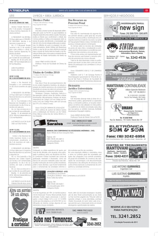 Monte Alto, QuArtA-FeirA 13 de outubro de 2010                                                                                c3

lEIS                                 LIVROS • ÁREA JURÍDICA                                                                                           SERVIçOS E NEgÓCIOS
lEi nº 6.802,                        Direito e Poder                                           Dos Recursos no
DE 30 DE junHo DE 1980.              1ª edição | 2005 | Brochura | 144 pag
                                                                                               Processo Penal
                                     Preço Sugerido: R$ 49,00
                                                                                               3ª edição | 2010 | Brochura | 390 pag
   Declara Feriado Nacional o                                                                  Preço Sugerido: R$ 94,50
Dia 12 de outubro, Consagrado            Resenha
a Nossa Senhora Aparecida, Pa-           Esta obra consiste na tese de doutorado defen-            Resenha
droeira do Brasil.                   dida pelo autor na PUCSP, na qual estabelece as               Esta obra foi sistematizada da seguinte for-
                                     relações existentes entre direito e poder. Para tanto,    ma: primeiro aborda a parte geral dos recursos
   O PRESIDENTE DA REPÚBLI-          analisa os fatores que condicionam a edição das           (conceito, natureza jurídica, classificação etc); em
CA, faço saber que o CONGRES-        normas jurídicas e realiza uma exposição sobre as         seguida examina as espécies recursais e as ações
SO NACIONAL decreta e eu             teorias do poder, identificando a necessidade que         de impugnação (habeas corpus, mandado de se-
sanciono a seguinte Lei:             este tem de uma tecnologia jurídica para se perpe-        gurança, correição parcial e reclamação).
   Art. 1º É declarado feriado       tuar. As reflexões do autor se amparam nos prin-              As normas sobre os recursos são analisadas
nacional o dia 12 de outubro,        cipais pensadores, desde Hobbes até Boaventura            do ponto de vista crítico, considerando as prin-
para culto público e oficial a       Santos, o que faz de sua obra referência essencial        cipais opiniões doutrinárias e as tendências juris-
Nossa Senhora Aparecida, Pa-         para o estudo da Teoria Geral do Estado e da Filo-        prudenciais mais recentes a cerca do tema.
droeira do Brasil.                   sofia do Direito, bem como para a compreensão do              O livro conta, ainda, com representações grá-
   Art. 2º Esta Lei entrará em vi-   significado do Estado Democrático de Direito na           ficas dos recursos, que ilustram o tortuoso cami-
gor na data de sua publicação.       atualidade.                                               nho dos processos por nossos tribunais.
   Brasília, em 30 de junho de                                                                     Trata-se de obra destinada à todos os profis-
1980; 159º da Independência e           Autor: FÁBIO ULHOA COELHO                              sionais que atuam na área, bem como aos estu-
92º da República.                       Professor Titular da Faculdade de Direito da           dantes de graduação e aos candidatos a concur-
                                     PUCSP.                                                    sos públicos.
   JOÃO FIGUEIREDO
   Ibrahim Abi-Ackel                                                                               Autor: ADALBERTO JOSÉ Q. T. DE CAMARGO
                                     Títulos de Crédito 2010                                   ARANHA
                                     11ª edição | 2010 | Brochura | 332 pag                        Adalberto José Q. T. de Camargo Aranha é
lEi nº 12.328,                       Preço Sugerido: R$ 59,00                                  Desembargador aposentado do Tribunal de Jus-
DE 15 DE sEtEmbro DE 2010.                                                                     tiça de São Paulo e Professor da Faculdade de
                                         Resenha                                               Direito da Universidade Presbiteriana Mackenzie.
   Institui o Dia Nacional do            Esta obra é fruto do acompanhamento diá-
Evangélico a ser comemorado
no dia 30 de novembro de cada
                                     rio do cenário legislativo brasileiro, da seleção e       Dicionário
                                     preparo da matéria oportuna e do compromisso
ano.                                 da edição em tempo recorde e em primeira mão.             Jurídico Universitário
                                     Edição atualizada e totalmente reformulada.               1ª edição | 2010 | Cartonado | 624 pag
   O PRESIDENTE DA REPÚBLI-              Destaques: Cheques, Duplicatas, Falência e            Preço Sugerido: R$ 88,00
CA Faço saber que o Congresso        Recuperação Judicial, Letras de Câmbio e Notas
Nacional decreta e eu sanciono       Promissórias, Microempresa, Protesto de títulos,               Resenha
a seguinte Lei:                      Dispositivos do Código Civil, do Código de Pro-                Este dicionário abrange todas as áreas do co-
   Art. 1o Fica instituído o Dia     cesso Civil e do Código Penal, além de Súmulas            nhecimento jurídico, apresentando as expressões
Nacional do Evangélico, a ser        dos STF e STJ, índices e notas.                           latinas, os brocardos jurídicos, as locuções estran-
comemorado no dia 30 de no-                                                                    geiras e os termos mais utilizados no meio jurídico.
vembro de cada ano.                      Autor: COLEÇÃO SARAIVA DE LEGISLAÇÃO                  Os acadêmicos do direito encontrarão nesta obra,
   Art. 2o Esta Lei entra em vi-         Obra coletiva de autoria da Editora Saraiva           que traz apenas os verbetes essenciais, facilidade
gor na data de sua publicação.       com a colaboração de Antonio Luiz de Toledo               de pesquisa e linguagem objetiva.
   Brasília, 15 de setembro de       Pinto, Márcia Cristina Vaz dos Santos Windt e Li-
2010; 189o da Independência e        via Céspedes.                                                 Autor: MARIA HELENA DINIZ
122o da República.                                                                                 Professora Titular de Direito Civil na PUCSP.                       Tel. 16 3242.9448
                                                                                                                                                         rua Cel. Medeiros, 116 i Centro i Monte Alto i SP
   LUIZ INÁCIO LULA DA SILVA                                                                         SAC: 0800.0557.688
   João Luiz Silva Ferreira                                                                   email: saraivajur@editorasaraiva.com.br
                                                                                                       www.saraivajur.com.br

lEi nº 12.333,
                                                               manual Das ComPanHias ou soCiEDaDEs anÔnimas - 2ªED.
DE 15 DE sEtEmbro DE 2010.
                                                               Autor: Alfredo de Assis Gonçalves Neto
      Institui o Dia Nacional dos
                                                               Páginas: 320
Clubes Esportivos Sociais, a ser
                                                               ISBN: 978-85-203-3681-6
comemorado, anualmente, no
                                                               Ano de publicação: 2010
dia 9 de novembro, em todo o
                                                               Categoria: Direito
território nacional.

   O PRESIDENTE DA REPÚBLI-          SINOPSE
CA Faço saber que o Congresso        Embasado na sólida experiência de quem, por               dos institutos que lhe são correlatos.
Nacional decreta e eu sanciono       mais de três décadas, vem atuando como advo-              Em uma exposição didática e sistemática, situa
a seguinte Lei:                      gado e professor, tanto nas disciplinas de Direi-         o tema no contexto geral das sociedades por
   Art. 1o Fica instituído o Dia     to Comercial e Direito Societário dos cursos de           ações, das coligações e do controle societários,
Nacional dos Clubes Esporti-         graduação, mestrado e doutorado, como nas                 do grupo de sociedades, do consórcio, das ope-
vos Sociais, a ser comemorado,       bancas de concursos realizados pelas mais des-            rações de concentração e de desconcentração
anualmente, no dia 9 de no-          tacadas instituições de ensino jurídico brasileiras,      empresariais e das alterações de estrutura, entre
vembro, em todo o território         pôde o Autor abordar o que há de fundamental              outros temas essenciais à compreensão da com-
nacional.                            para a compreensão da sociedade anônima e                 panhia ou sociedade anônima.
   Art. 2o Esta Lei entra em vi-
gor na data de sua publicação.                                 loCaÇÃo E DEsPEjo - 6ªED.
   Brasília, 15 de setembro de                                 Comentários à Lei 8.245/91
2010; 189o da Independência e                                  LOCAÇÃO E DESPEJO - 6ªED. Comentários à Lei 8.245/91
122o da República.                                             Autor: Gildo dos Santos

   LUIZ INÁCIO LULA DA SILVA                                   Páginas: 784
   Orlando Silva de Jesus Júnior                               ISBN: 978-85-203-3628-1
                                                               Ano de publicação: 2010
                                                               Categoria: Direito
                                     SINOPSE
                                     A Lei do Inquilinato, de 1991, se manteve pratica-        Assim, além da necessária ampliação e atualiza-
                                     mente intacta por 18 anos. Nesse período, foram           ção da obra, foram acrescentados ao seu texto
                                     alteradas muitas regras processuais e promul-
                                     gados o atual Código Civil e a Lei 12.112/2009,
                                                                                               os mais recentes julgados dos Tribunais sobre as
                                                                                               questões antigas e novas abordadas, acompa-                     TÁ NA MÃO
                                     sendo que esta adaptou a Lei 8.245/1991 às mo-            nhados da posição do autor sobre cada uma, o
                                     dificações do sistema, corrigiu algumas de suas           que permite que o interessado tenha um estudo
                                     distorções e trouxe novidades.                            abrangente e aprofundado da matéria.
                                                                                                                                                          rEsErvE jÁ o sEu EsPaÇo
                                                             EDITORA REVISTA                           SAC: 0800.702.2433                                   Para PartiCiPaÇÃo
                                                             DOS TRIBUNAIS                                     www.rt.com.br

                                                                                                                                                          tEl. 3241.2852
                                                                                                                                                               Circulação fevereiro de 2011
 