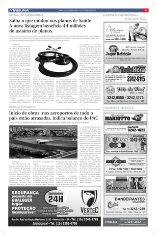 Monte Alto, Quarta-Feira 13 de outubro de 2010                                                                  B3

DEFESA DO CONSUMIDOR                                                                                                                          roteiro gastronômico
                                                                                                                                                           Onde comer bem...
Saiba o que mudou nos planos de Saúde
A nova listagem beneficia 44 milhões
de usuário de planos.
Estão em vigor as novas regras para os planos de saúde, estabelecidas pela Agência Nacional de Saúde Suplementar (ANS). Com a mudança,
desde segunda-feira, (08 de agosto), as operadoras estão obrigadas a incluir na cobertura básica 70 procedimentos e ampliar o limite de
consultas em algumas especialidades. O anúncio sobre as mudanças foi feito em janeiro.

    Da Redação                                                                                             especialidades. As consultas
    A nova listagem beneficia                                                                              com fonoaudiólogo passam de
44 milhões de usuário de pla-                                                                              seis para até 24 vezes por ano,
nos. Os serviços devem constar                                                                             enquanto os nutricionistas, que
em todos os planos de saúde                                                                                só podiam ser consultados seis
contratados a partir do dia 2 de                                                                           vezes, poderão ver os pacientes
janeiro de 1999. Segundo ANS,                                                                              em 12 consultas. Terapias com
as mudanças não terão grande                                                                               psicólogos sobem de 12 até 40
peso nos custos, mas essa ele-                                                                             consultas por ano, desde que
vação pode ser repassada prin-                                                                             sejam indicadas por um psi-
cipalmente no caso dos contra-                                                                             quiatra.
tos de grupos.                                                                                                 A Associação Brasileira de
    Entre os novos procedi-                                                                                Medicina de Grupo, que re-
mentos estão a cobertura                                                                                   presenta os planos de saúde,
obrigatória de transplante de                                                                              informou que as novas regras
medula óssea por parentes ou                                                                               estão gerando custos adicio-
banco de medula, a inclusão de                                                                             nais e que os primeiros a sentir
16 procedimentos odontológi-       inclusão da cobertura dos tra-          A resolução prevê a utiliza-    foram os novos clientes desde a
cos, como colocação de coroas      tamentos em oxigenoterapia          ção da oxigenoterapia hiperbá-      vigência das novas normas.
e blocos dentários, e o exame      hiperbárica, método terapêutico     rica para o tratamento de doen-         Aqui na cidade a reporta-
de imagem para identificação       no qual o paciente é submetido      ças descompressivas; embolias;      gem tentou entrar em con-
de câncer em estágio inicial e     a uma pressão maior que a at-       envenenamentos; gangrenas;          tato com os responsáveis do
avançado, o PET-SCAN oncoló-       mosférica, no interior de uma       algumas síndromes; fascites,        Sistema Vida de Saúde e da
gico. Esse procedimento, que       câmara hiperbárica, respirando      celulites ou miosites necroti-      Unimed, na segunda-feira (11) ,
pode facilitar diagnósticos, é     oxigênio à 100%. A oxigeno-         zantes; isquemias; lesões; sepse;   para posição desse acordo, em
considerado caro pelos planos      terapia hiperbárica é realizada     entre outras patologias.            vigor, com as novas regras de-
de saúde.                          através de sessões em câmaras           A ANS decidiu ainda am-         terminadas pela ANS – Agência
    Outra novidade, na seg-        hiperbáricas, que duram cerca       pliar o número mínimo de            Nacional de Saúde Suplemen-
mentação médico-hospitalar, é a    de 90 minutos cada.                 consultas para determinadas         tar, más não obteve êxito.


DESENVOLVIMENTO                                                                                                                               comércio e serviços
Início de obras nos aeroportos de todo o
país estão atrasadas, indica balanço do PAC
Setor turístico apreensivo com morosidade de projetos e indefinições do governo federal
                                                                                                           é a morosidade na burocracia,
                                                                                                           na elaboração do projeto bási-
                                                                                                           co da obra, que está 42% reali-
                                                                                                           zado. A previsão inicial é que
                                                                                                           esse documento deveria estar
                                                                                                           concluído até o fim de agosto
                                                                                                           passado, o que iria permitir
                                                                                                           o início do projeto executivo
                                                                                                           imediatamente. A licitação das
                                                                                                           obras estavam previstas para o
                                                                                                           começo de outubro passado,
                                                                                                           foi adiada. Já as obras dos ae-
                                                                                                           roportos de Vitória e Macapá
                                                                                                           estão emperradas por causa de
                                                                                                           questionamentos judiciais.
                                                                                                               O setor turístico nacional,
                                                                     Aeroporto de Congonhas em São Paulo   através de seus órgãos repre-
    Da Redação                     andamento considerado preo-         Araraquara, São Carlos, ainda       sentativos, vem protestando
     Das 1.587 ações de infra-     cupante.                            o terminal de passageiros dos       por muitas indefinições e soli-
estrutura logística previstas no       Entre as obras que estão        aeroportos de Vitória, Porto        citando providências urgentes
PAC (Programa de Aceleração        com a execução classificada         Alegre, Curitiba, Belo Horizon-     ao Governo Federal, pelo fato
do Crescimento), 67% estão         como preocupantes referem-          te, Joinville, no Rio de Janeiro,   de que já ocorrem intenções
concluídas e 27% estão com a       se as reformas do Aeropor-          o Santos Dumont, Galeão e de        de estrangeiros em garantir
execução adequada. De acor-        to em Brasília, os aeroportos       Macapá.                             pacotes de reservas de viagens
do com o décimo balanço do         paulistas de Ribeirão Preto,            Segundo o documento             e estadias em várias capitais
programa, que foi apresentado,     São José do Rio Preto, Santos,      apresentado, a restrição para       brasileiras, para a Copa do
somente no início de setem-        Congonhas, Viracopos, Cumbi-        a conclusão da reforma e am-        Mundo de 2014, e as agencias
bro passado. das ações que         ca, Campo de Marte, Araçatu-        pliação do terminal de passa-       querem garantias.
merecem atenção e 1% tem           ba, Franca, e Bauru, Barretos,      geiros do aeroporto de Brasília




                                                                                                                                                         PARA ANUNCIAR ENTRE EM CONTATO
                                                                                                                                                                   3241.2852
                                                                                                                                                                 Tel.
                                                                                                                                                         E-mail tribunademontealto@uol.com.br
 