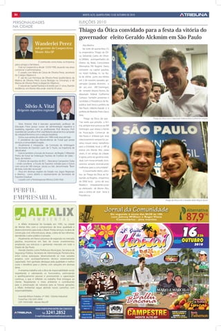 B4                                                                        Monte Alto, QuArtA-FeirA 13 de outubro de 2010


PERSONAlIDADES                                                        ElEIçõES 2010
NA CIDADE
                                                                      Thiago da Ótica convidado para a festa da vitória do
                                                                      governador eleito Geraldo Alckmim em São Paulo
                       Wanderlei Perez                                     Jóta Martins
                       sub-gerente da Coopercitrus                         Na noite de quinta-feira (7),
                       Monte Alto-SP                                  os empresários Thiago da Óti-
                                                                      ca, Sebastião Carlos de Olivei-
                                                                      ra (Alfalix), acompanhados do
                          É conhecido como Kuka, na Empresa,          Diretor da Rádio Comunitária
pelos amigos e familiares.
    Está na Coopercitrus desde 15/03/1990, atuando nas áreas          Alternativa FM Rogério Viana,
comercial e administrativa.                                           estiveram na capital paulista,
    É casado com Maria de Cássia de Oliveira Perez, secretaria        no Hotel Holliday In, na fes-
do Colégio Objetivo II.
    É pai do Luiz Henrique de Oliveira Perez (publicitário), da       ta da vitória junto aos eleitos
Mylena de Oliveira Peres (cursa Biologia na Unicamp), e de            em 3 de outubro passado, go-
Marina de Oliveira Perez (colegial do Objetivo).                      vernador Geraldo Alckmim, e
    É natural da Capital Paulista e lá residiu por 21 anos, fixando
residência em Monte Alto onde está hà 33 anos.                        do seu vice Afif Domingos,
                                                                      do senador Aloysio Nunes, do
                                                                      deputado federal Guilherme
                                                                      Campos. Também presentes o
                                                                      candidato à Presidência da Re-

            Silvio A. Vital                                           pública José Serra o prefeito de
                                                                      São Paulo, Gilberto Kassab e a
  dirigente esportivo regional                                        prefeita de Ribeirão Preto Darcy
                                                                      Vera.
                                                                            Thiago da Ótica, diz que :                                Thiago da Ótica com o Deputado Federal eleito Guilherme Campos
                                                                      “nas vezes que presidiu a Aci-
    Silvio Antonio Vital é bancário aposentado, professor de
Educação Física possui cursos de administração esportiva e            ma, sempre teve acessos ao Afif
marketing esportivo com os profissionais Prof. Brunoro, Prof.         Domingos que estava a frente
Josenildo de Carvalho e Prof. José Roberto (atual técnico campeão     da Associação Comercial de
de voleyboll feminino com a seleção brasileira).
    Iniciou sua carreira de arbitro em 1980 onde atua até hoje        São Paulo, e enfatiza que esse
    É presidente da Liga Monte-altense de Futsal que presta           relacionamento sempre foi po-
serviços a comunidade e região.                                       sitivo, trouxe vários benefícios
    Atualmente é integrante da Comissão de Arbitragem
                                                                      para a Entidade local: o Afif já
da Secretaria de Esportes Lazer de S. Paulo, na Inspetoria de
Jaboticabal.                                                          esteve em Monte Alto várias
    Exerce também a função de Assessor da Região 5 (Ribeirão          vezes, é um amigo da cidade,
Preto) de futsal da Federação Paulista de Futebol de Salão -
                                                                      e agora, junto ao governo esta-
Dpto. do Interior .
    É diretor de esportes do BCC – Bancários Campestre Clube          dual, com nossa amizade, lá es-
– onde coordena a Escola de Esportes voltada para o futuro            taremos sempre reivindicando
com cerca de 180 crianças sócias ou não denominada “Bom               melhorias para a comunidade”.
de bola, nota dez na escola”
    Atua em diversas regiões do Estado nos Jogos Regionais                  O Governador eleito, solici-
e Abertos, como árbitro e representante da Secretaria de              tou ao Thiago da Ótica, ao Se-
Esportes Estadual.                                                    bastião, ao Rogério, empenhos
    Casado com a fisioterapeuta Mônica Grillo Vital.
                                                                      do DEM local, junto de seus
                                                                      filiados e , simpatizantes junto

PERFIL                                                                ao eleitorado de Monte Alto,
                                                                      para a vitória de José Serra à

EMPRESARIAL                                                           Presidência.
                                                                                                                                                   Thiago da Ótica com o Senador eleito Aloysio Nunes



                                                                                                  Jornal da Comunidade
                                                                                                           De segunda á sexta das 8h30 às 10h
                                                                                                           com Johnny William e Roger Viana
                                                                                                               Comentários - Jóta martins
    A Alfalix Ambiental foi fundada em 1995, na cidade
de Monte Alto, com o compromisso de levar qualidade e
desenvolvimento para todo o Brasil. Presta serviços na área de
construção civil, infra-estrutura, obras, coleta de lixo reformas,
atendendo o setor público e privado.
    Atualmente, em franco processo de expansão no mercado
paulista, encontra-se em fase de novos investimentos,
ampliando sua estrutura e ganhando mercado em todo o
Estado de São Paulo.
    Atende clientes como Prefeituras Municipais, Secretaria de
Segurança Pública, Secretaria de Administração Penitenciária,
entre outras autarquias, desenvolvendo os mais variados
projetos com acompanhamento técnico extremamente
capacitado. Tem ganhado destaque pela qualidade e melhor
custo x beneficio para o cliente, com soluções em diversas
áreas.
    A empresa trabalha sob a ótica da responsabilidade social,
respeitando e valorizando os funcionários, estimulando
o aperfeiçoamento pessoal e promovendo a capacitação
contínua, o que é refletido no trabalho final entregue ao
cliente. Respeitando o meio ambiente e contribuindo
para a preservação da natureza para as futuras gerações,
a Alfalix Ambiental segue abrindo novos caminhos com
responsabilidades.

     Avenida Wilson Folador, nº 1665 - Distrito Industrial
     Fone/Fax: (16) 3241-2634
     CEP 15910-000 - Monte Alto/SP

                       Para PartiCiPar EntrE Em Contato
                                  3241.2852
                               tel.
                       E-mail tribunademontealto@uol.com.br
 