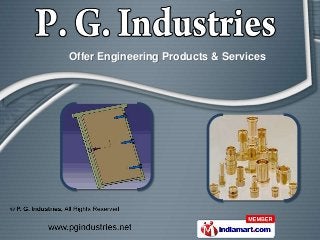 Offer Engineering Products & Services
 
