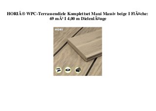 HORIÂ® WPC-Terrassendiele Komplettset Maui Massiv beige I FlÃ¤che:
69 mÂ² I 4,00 m DielenlÃ¤nge
 