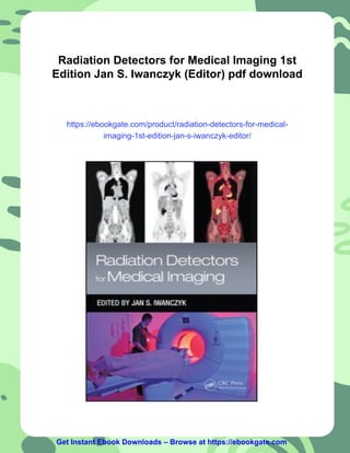 Radiation Detectors for Medical Imaging 1st Edition Jan S. Iwanczyk ...