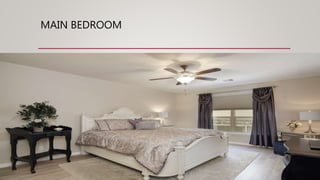 MAIN BEDROOM
 