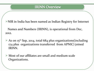 IRINN Update, by Ajai Kumar [APNIC 38 / NIR SIG] | PDF