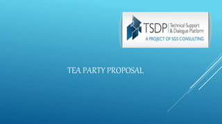 TEA PARTY PROPOSAL
 