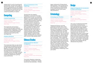 4 5
explains why it is such an exciting and
growing field. Through case studies of
real arts organisations, you will develop
and engage with planning and problem
solving skills that could be the first step
in a successful career in which you
create the possibility of creation.
Computing
Creative Programming
Lecturer: Dr Marco Gillies
9 March, 3pm-5pm
Location: Richard Hoggart Building,
Room 306
This masterclass will introduce
you to the way we teach computer
programming at Goldsmiths: a way that
emphasises your independence and
creativity by working with graphics,
interaction and sound from the
very beginning.
Graphics and Sound
Lecturer: Dr Simon Katan
23 March, 3pm-5pm
Location: Richard Hoggart Building,
Room 306
This masterclass helps you get started
creating real-time graphics and sound
for web, desktop and mobile devices.
Based on our hugely popular online
and undergraduate courses, you will
be shown how to start drawing and
controlling sound, and begin to handle
computer interaction for web design,
mobile app development, gaming,
music and the arts.
Being an Entrepreneur in the
Digital Age
Lecturer: Dr James Ohene-Djan
29 June, 3pm-5pm
Location: Richard Hoggart Building,
Room 306
The UK’s Tech City, based in
Shoreditch, is now one of the major
world centres for start-up companies.
Whether it’s e-retailing, gaming, social
media or electronic commerce, the UK
has a flourishing business computing
and entrepreneurial community.
This session aims to introduce you
to some of the key activities and
processes involved in creating a new
start-up internet business. During
the masterclass you will work on
developing a new internet start-up.
Create an idea for a new mobile
internet business; perform a SWOT
analysis; propose a brand and its
values; develop a revenue model;
create a storyboard for your business
pitch; record a video elevator pitch.
ChineseStudies
Confucius Institute: Mandarin
for Beginners
Lecturers: Maria Thomas, Peipei Yang &
Tian Yiyun
11 March, 10.30am-12midday
Location: Richard Hoggart Building,
Room 352
OR
5 July, 2pm-3.30pm
Location: Professor Stuart Hall Building,
Room 305
This will be a Mandarin masterclass
for beginners, consisting of a sample
lecture and two workshops – Chinese
paper-cutting and a Chinese dance
demonstration. In the sample lecture,
you will be given an understanding
of the unique writing system of the
language, and learn some useful
daily expressions.
Criminology
Criminology and ‘The Riots’
Lecturer: Dr Alex Rhys-Taylor
4 March, 10.30am-12midday
Location: Richard Hoggart Building,
Room 143
Following the famous riots that
spread across British cities in 2011,
Boris Johnson, the mayor of London,
warned of the dangers of trying to find
‘sociological explanations’ for these
crimes. At the same time, the home
secretary assured us ‘the only cause of
a crime is a criminal’. Taking issue with
these soundbites, this lecture argues
for the vital importance of sociology
and criminology – firstly, explaining
the circumstances out of which urban
crises arise, and secondly, explaining
why influential leaders speak and think
about these crimes in the way that
they do. It concludes by arguing that
critical criminology can play a vital part
in shaping the ways in which we think
about ‘deviance’ in European cities
and subsequently in delivering a more
just society.
Design
Design at Goldsmiths: An Introduction
to Theory and Practice
Lecturer: Tearlach Byford-Flockhart
10 March, 2pm-3.30pm
Location: Richard Hoggart Building,
Room 143
OR
20 June, 2pm-3.30pm
Location: Richard Hoggart Building,
Room 342
Join us for an interactive and hands-
on workshop, showcasing how
theory and practice are combined in
the Goldsmiths BA Design degree.
Materials will be provided for you to
design and fabricate the front cover
of a zine that summarises something
important to you. Our aim is to
understand how simply cutting things
up can help us start to develop ideas
without the use of drawing or building.
At the end of the session we will share
the work – which students will be able
to take home with them – and explore
the theory and messages that are
reflected by the products.
 