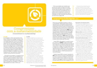 1918 Relatório de Sustentabilidade 2015
Sustainability Report 2015
Baumgarten
Compromisso
com a sustentabilidade
Commitment to sustainability
G4-DMA
As embalagens e rótulos são de grande impor-
tância, não apenas por proteger e ampliar a vida
útil dos produtos, mas também por estabelecer
uma relação direta entre marca e consumidores
e por apresentar informações fundamentais ao
público, tais como data de validade, precauções
de uso e de armazenamento e indicações para
descarte ou reciclagem após o consumo. Reduzir
os impactos ambientais em toda a cadeia produ-
tiva é um dos compromissos da Baumgarten e
está diretamente ligado aos objetivos do Plane-
jamento Estratégico, na medida em que conduz
a empresa a ser mais sustentável, inovadora e a
melhorar continuamente seus processos.
Para alcançar esse objetivo, a companhia possui,
desde 2012, seu Plano de Sustentabilidade, que
estrutura a gestão e estabelece metas e indica-
dores-chave nas dimensões econômica, social e
ambiental. Em 2016, o Plano será revisado com
base no Planejamento Estratégico e na Matriz de
Materialidade estruturados no último ano.
Entre as prioridades que nortearão esse
processo de revisão ao longo do ano estão:
buscar alternativas para reduzir as emissões
de GEE (gases de efeito estufa); fortalecer a
cultura e a visão de sustentabilidade entre o
público interno; e aprimorar o processo de
análise de ciclo de vida dos produtos, após a
finalização, em 2015, do primeiro estudo desse
tipo (leia mais na página 28).
G4-DMA
Packages and labels are very important, not
just because they protect products and give
them a longer useful life, but also because they
establish a direct relationship between the
brand and consumers and show fundamental
information to the public, such as expiration
dates and precautions for use and storage as
well as indicating disposal or recycling methods
to be used after consumption. Lowering
environmental impacts across the production
chain is a Baumgarten commitment and is
directly connected to the goals of the Strategic
Plan, insofar as this leads the company to
be more sustainable and innovative while
continually enhancing its processes.
To achieve this goal, the company has had
a Sustainability Plan since 2012, establishing
the management structure along with targets
and key indicators in the economic, social and
environmental areas. In 2016, the plan will be
revised based on the Strategic Plan and the
Materiality Matrix structured over the last year.
Among priorities guiding this process
of revision during the year are: finding
alternatives for reducing GHG (greenhouse
gasses); strengthening the culture and vision
of sustainability among the internal public; and
enhancing the life cycle analysis process for
products, after having finalized the first study of
this kind in 2015 (read more on page 28).
Dentro de sua estratégia de negócios e visão de
sustentabilidade, a Baumgarten integra iniciativas
relevantes para a promoção do desenvolvimento
sustentável. A empresa faz parte do Movimento Nós
Podemos Blumenau, que promove a mobilização da
sociedade catarinense em torno do compromisso de
contribuir para o cumprimento dos ODM (Objetivos
do Milênio), oito metas propostas pela ONU (Organi-
zação das Nações Unidas), que seriam alcançadas,
até 2015, por todos os países signatários. Os ODM
foram alcançados parcialmente e, no final do ano
passado, a ONU lançou os ODS (Objetivos do Desen-
volvimento Sustentável), com os quais a Baumgarten
também estará comprometida por meio dos estudos
e projetos desenvolvidos pelo Movimento.
Desde 2009, a Baumgarten é membro e passa
por auditorias do SEDEX (Supplier Ethical Data
Exchange), banco de dados para gerenciamento de
toda a cadeia de suprimentos que permite identifi-
car, gerenciar e mitigar riscos relacionados à saúde
e à segurança no trabalho, respeito às normas e
regulamentações trabalhistas, ao meio ambiente e
à ética nos negócios. Com membros de diferentes
setores da indústria, o SEDEX está presente em
mais de 150 países.
Também desde 2009, a empresa é signatária do
CDP (Carbon Disclosure Project), projeto global que
incentiva as empresas a divulgarem suas emissões
de gases de efeito estufa e a adotarem ações para
reduzi-las. A Baumgarten publica seu inventário de
emissões desde 2011 (leia mais nas páginas 24 e 25).
Baumgarten Commitments G4-15
Within its business strategy and vision of
sustainability, Baumgarten integrates important
initiatives to promote sustainable development.
The company is part of the Movimento Nós
Podemos Blumenau, which promotes societal
mobilization in Santa Catarina in relation to
the commitment to contribute to meeting the
Millennium Goals, eight goals put forth by the
UN (United Nations) for sustainable development,
to be reached by all signatory countries by 2015.
The Millenium Goals were partially achieved
and, at the end of last year, the UN released the
Sustainable Development Goals, to which
Baumgarten is also committed through studies
and projects developed by the Movimento.
Since 2009, Baumgarten has been a
member of and undergone audits by SEDEX
(Supplier Ethical Data Exchange), a database for
managing the entire supply chain that allows for
identification, management and mitigation of
risks related to occupational health and safety
and compliance with labor, environmental and
ethical regulations and standards in business.
SEDEX has members in different industrial
sectors and is found in over 150 countries.
The company has also been a signatory of
the CDP (Carbon Disclosure Project) since 2009,
a global project that encourages companies to
report their greenhouse gas emissions and take
actions to lower these emissions. Baumgarten
has published its emissions inventory since 2011
(read more on pages 24 and 25).
Compromissos da Baumgarten G4-15
 