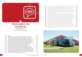 76 Relatório de Sustentabilidade 2015
Sustainability Report 2015
Baumgarten
Mensagem da
Diretoria
Message from
the Executive Board
G4-1
A Baumgarten superou suas metas de crescimento em 2015,
apesar do ano desafiador que novamente vivemos no Brasil,
e deu continuidade ao processo de integração das operações das
unidades da Argentina e do México, adquiridas em 2014, com as
da matriz brasileira. Além das melhorias nos campos operacional
e financeiro, evoluímos em diversos aspectos relacionados ao
entendimento da cultura e dos valores da empresa, como aponta
a última edição da Pesquisa de Clima e de Felicidade, cujos
indicadores subiram em todos os sete blocos avaliados.
Concluímos também no último ano a revisão do
Planejamento Estratégico, em um processo colaborativo com
todas as lideranças da companhia no Brasil, México e Argentina.
Com objetivos claros, projetos de melhoria endereçados para cada
área e um conjunto de indicadores para monitoramento em linha
com a metodologia BSC (Balanced ScoreCard), estamos melhor
estruturados para caminharmos juntos e nos tornarmos referência
número um nos mercados em que atuamos.
Baumgarten surpassed its growth targets in 2015, despite the fact that
Brazil once again experienced a challenging year. The company continued
the process of integrating the Argentina and Mexico unit operations, acquired
in 2014, with headquarters in Brazil. In addition to improvements in the
operational and financial areas, we made progress in various aspects related
to understanding company cultures and values, as shown in the last edition
of the Climate and Satisfaction Survey, which showed higher indicators in all
seven areas assessed.
We also finished revising the Strategic Plan last year, in a collaborative
process with all of the company’s leaders in Brazil, Mexico and Argentina. With
clear goals, enhancement projects specifically designed for each area and a
set of indicators for monitoring that are in line with BSC (Balanced ScoreCard)
methodology, we now have a better structure to move forward together and
become the number one reference in the markets where we operate.
The conclusion of the first LCA (Life Cycle Analysis) of products, a
pioneering initiative from Baumgarten in the international printing segment,
shows that we are focused on helping our customers to enhance the
performance of their products in terms of sustainability. A significant
investment was made in this initiative by the company, but the results we
gained not only placed us at the cutting edge of the market, but also helped us
to find opportunities for internal improvements. That is why we expanded the
LCA this year, increasing the range of products compared.
 