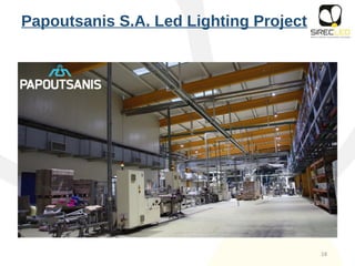 18
Papoutsanis S.A. Led Lighting Project
 