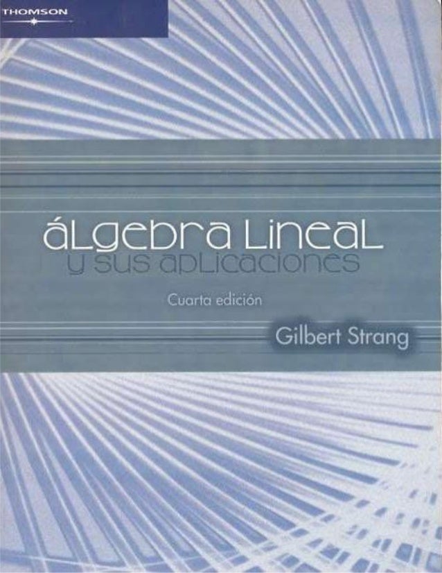 ALGEBRA LINEAL Y SUS APLICACIONES STRANG PDF ALGEBRA LINEAL Y SUS APLICACIONES STRANG PDF